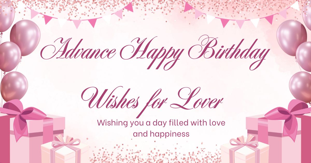 200+ Romantic Advance Happy Birthday Wishes for Lover in 2026